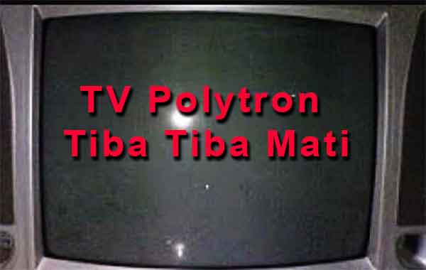 penyebab tv polytron tiba tiba mati